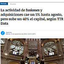 La actividad de fusiones y adquisiciones cae un 5% hasta agosto, pero sube un 40% el capital, segn TTR Data